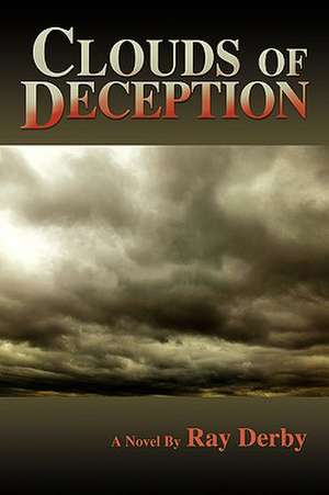 Clouds of Deception de Ray Derby