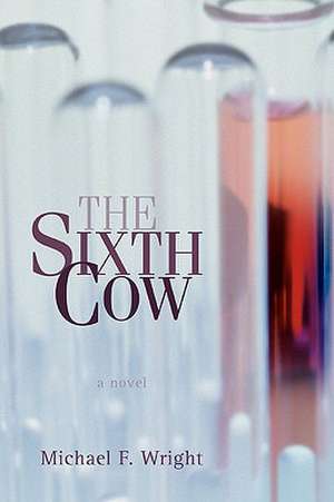 The Sixth Cow de Michael F. Wright