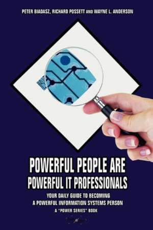 Powerful People Are Powerful It Professionals de Peter Biadasz