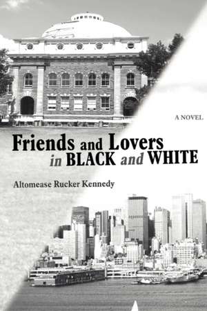 Friends and Lovers in Black and White de Altomease Rucker Kennedy