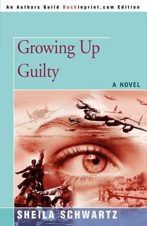 Growing Up Guilty de Sheila Schwartz