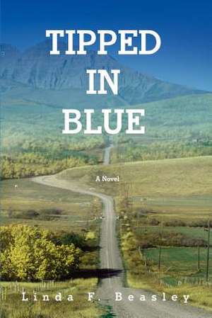 Tipped in Blue de Linda F. Beasley