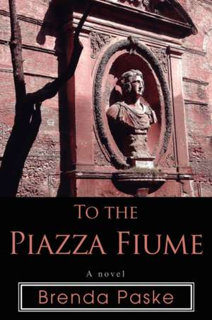 To the Piazza Fiume de Brenda Paske