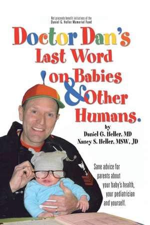 Dr. Dan's Last Word on Babies and Other Humans de Daniel G. Heller