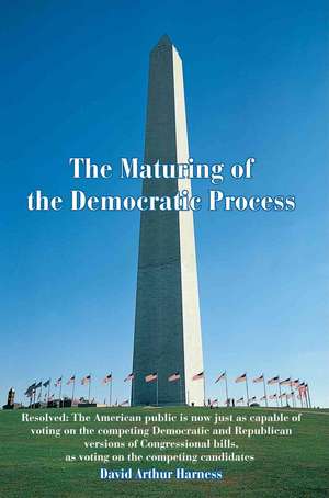 The Maturing of the Democratic Process de David A. Harness