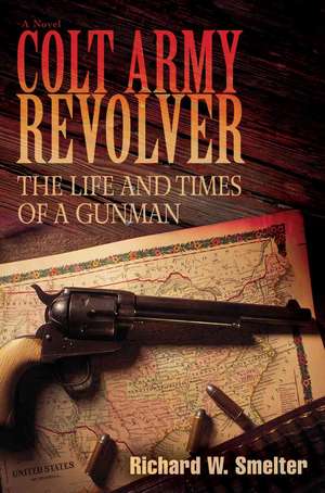 Colt Army Revolver de Richard W. Smelter