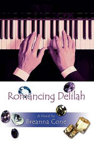 Romancing Delilah de Breanna Cone