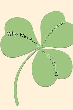 Who Was Erin? de Liz Clarke