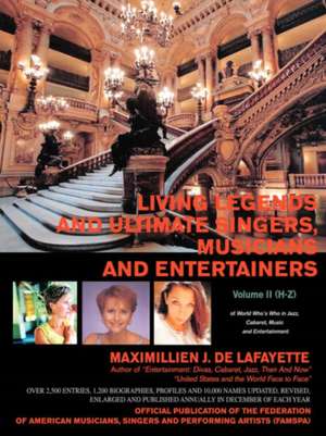 Living Legends and Ultimate Singers, Musicians and Entertainers de Maximillien J. De Lafayette