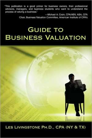 Guide to Business Valuation de Les Livingstone Ph. D. Cpa