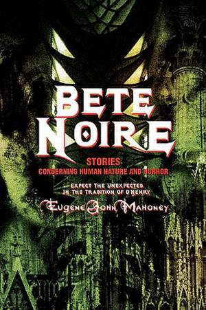 Bete Noire de Eugene John Mahoney