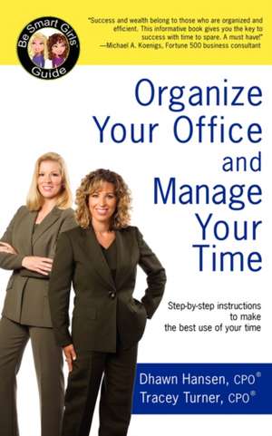 Organize Your Office and Manage Your Time de Dhawn Hansen