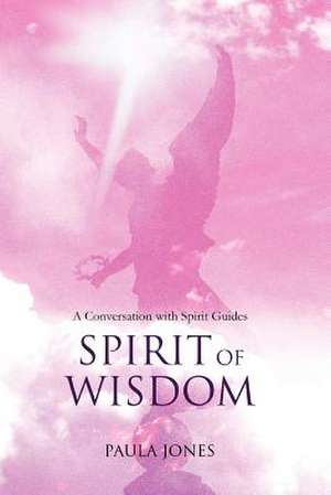 Spirit of Wisdom de Paul A. Jones