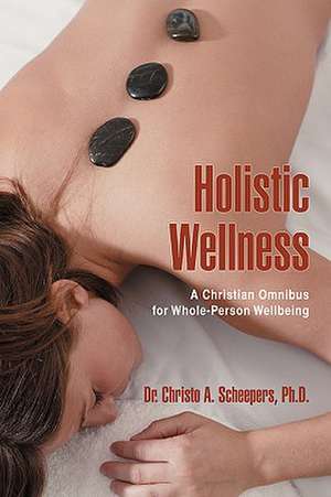 Holistic Wellness de Christo A. Scheepers