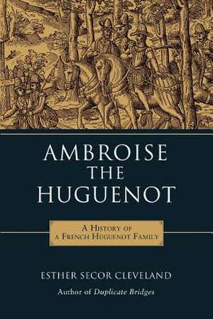 Ambroise the Huguenot de Esther Secor Cleveland