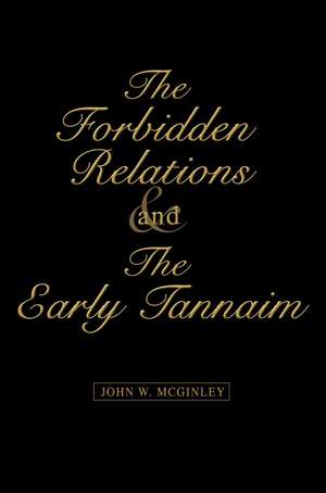 The Forbidden Relations and the Early Tannaim de John W. McGinley