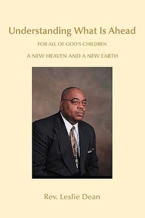 Understanding What Is Ahead de Rev. Leslie Dean