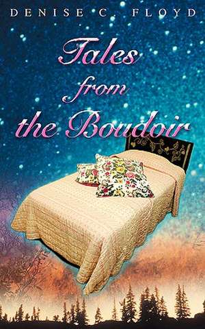 Tales from the Boudoir de Denise C. Floyd