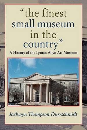 The Finest Small Museum in the Country de Jackwyn Thompson Durrschmidt