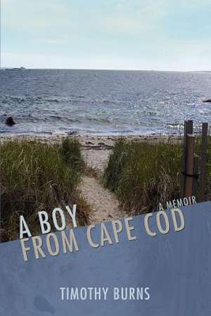 A Boy from Cape Cod de Timothy Burns