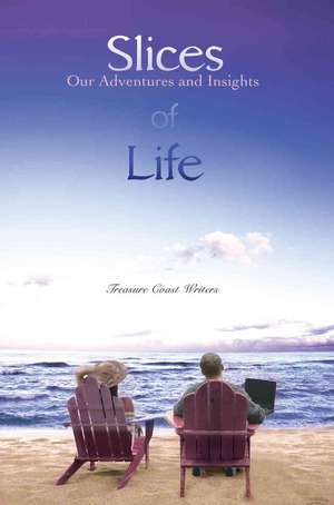 Slices of Life de Treasure Coast Writers