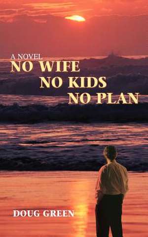 No Wife No Kids No Plan de Doug Green