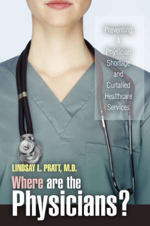 Where Are the Physicians? de Lindsay L. Pratt