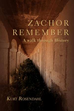 Zachor Remember de Kurt Rosendahl