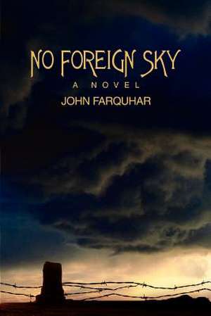 No Foreign Sky de John Farquhar