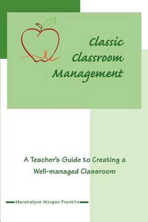 Classic Classroom Management de Marshalynn Morgan Franklin