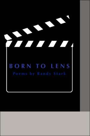 Born to Lens de Randy Stark