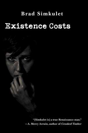 Existence Costs de Brad Simkulet