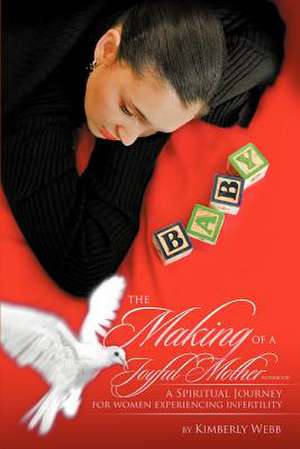 The Making of a Joyful Mother Workbook de Kimberly Webb