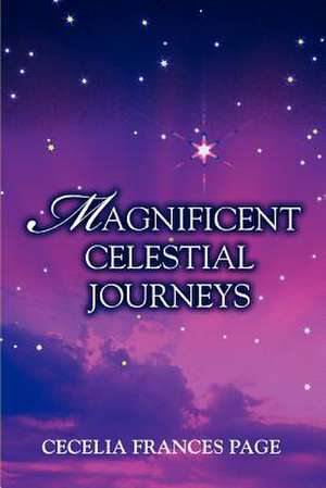 Magnificent Celestial Journeys de Cecelia Frances Page