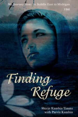 Finding Refuge de Shirin Kambin Timms