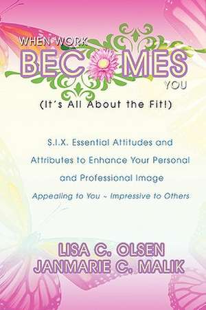 When Work Becomes You (It's All about the Fit!) de Lisa Christine Olsen