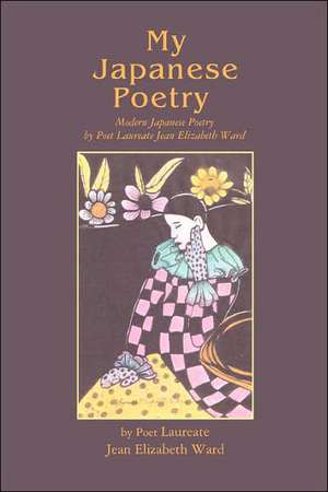 My Japanese Poetry de Jean Elizabeth Ward