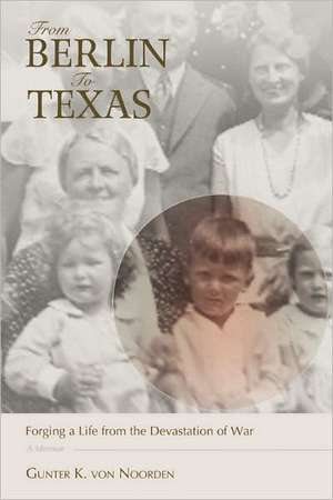 From Berlin to Texas de Gunter K. Von Noorden