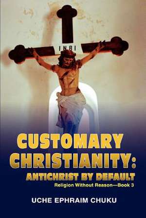 Customary Christianity de Uche Ephraim Chuku