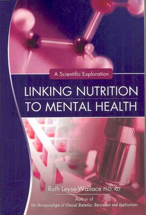 Linking Nutrition to Mental Health de Ruth Leyse-Wallace Phd Rd