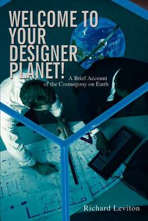 Welcome to Your Designer Planet! de Richard Leviton