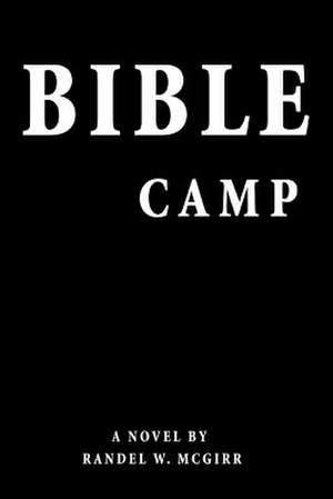 Bible Camp de Randel W. McGirr