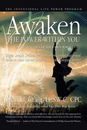 Awaken the Power Within You by Getting Out of Your Own Way de Mari G. Craig