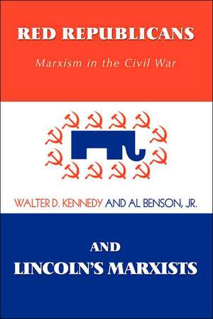 Red Republicans and Lincoln's Marxists de Walter D. Kennedy