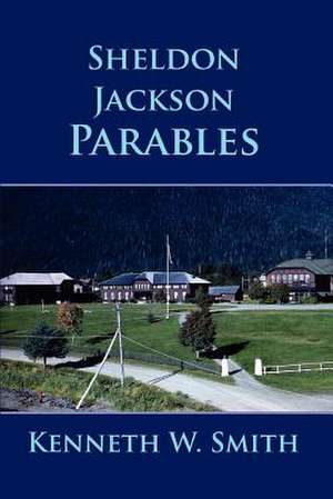 Sheldon Jackson Parables de Kenneth W. Smith