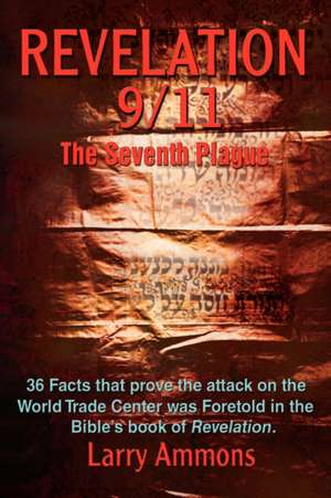 Revelations 9/11 the Seventh Plague de Larry Ammons