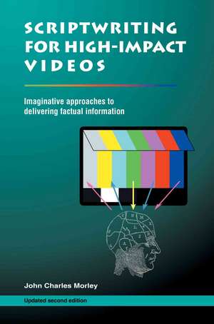 SCRIPTWRITING FOR HIGH-IMPACT VIDEOS de John Charles Morley