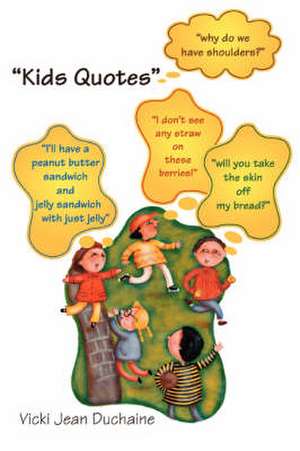 "Kids Quotes" de Vicki Jean-Lange Duchaine