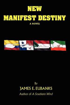 New Manifest Destiny de James E. Eubanks