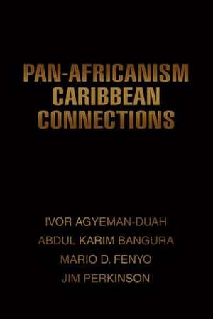 Pan-Africanism Caribbean Connections de Abdul K. Bangura